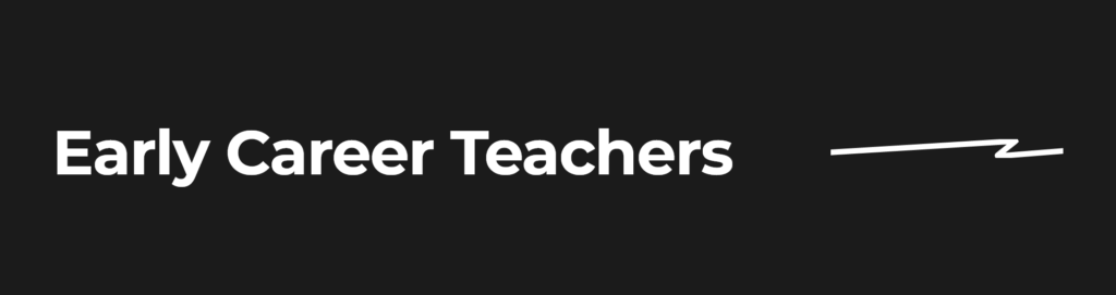 Early Career Teachers